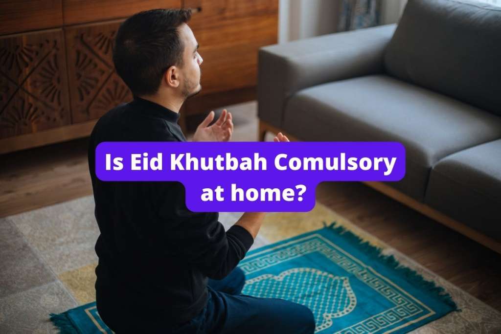 man praying to answer is eid khutbah compulsory at home