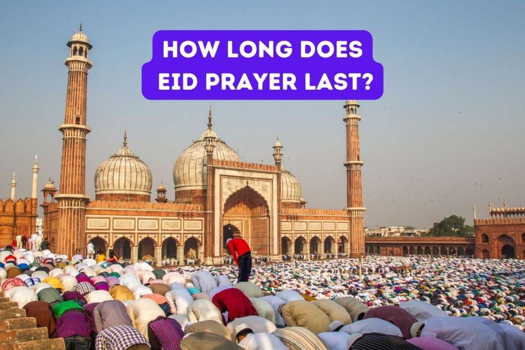 eid prayer to show how long does eid prayer last