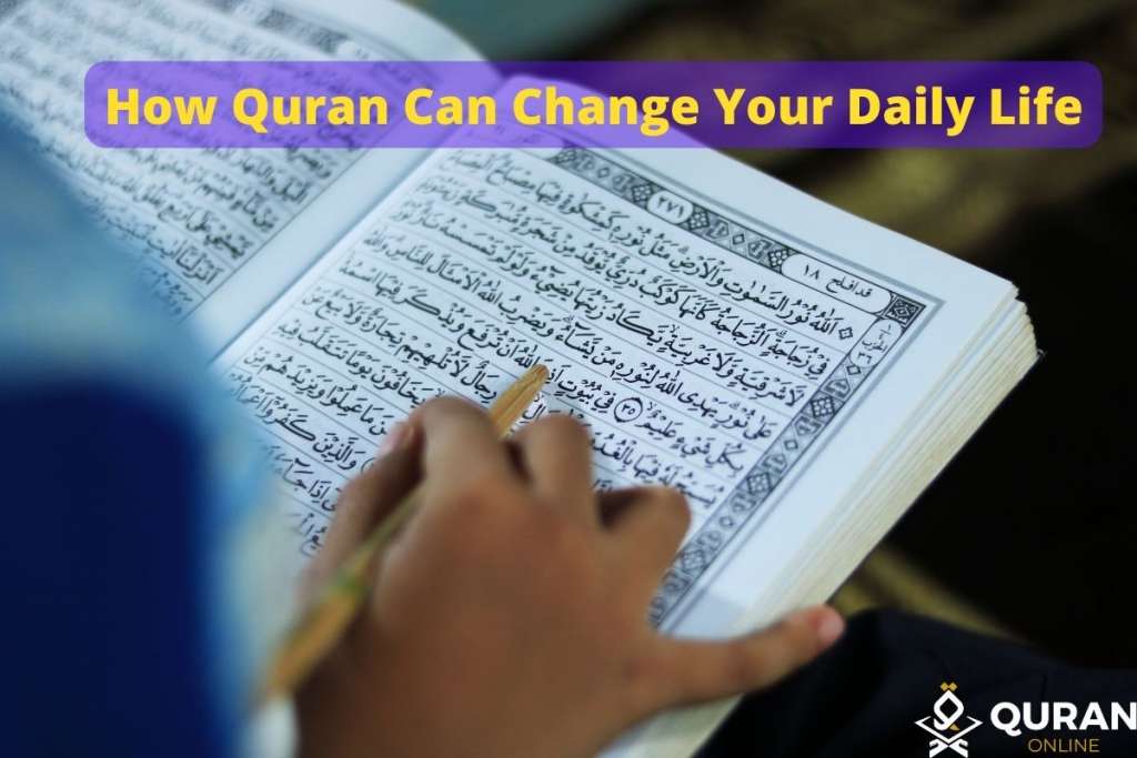 Learn how quran can bring changes in our daily life